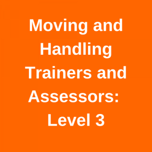Moving and Handling Trainers and Assessors Level 3