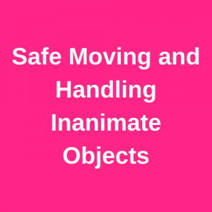 Safe Moving and Handling Inanimate Objects
