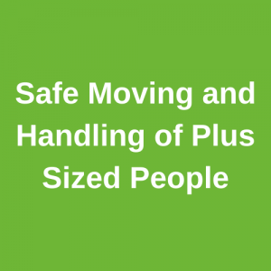 Safe Moving and Handling of Plus Sized People