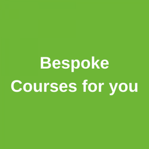 Bespoke Courses for you