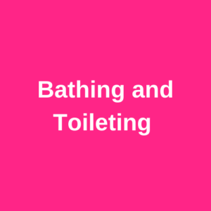Bathing and Toileting