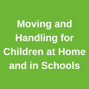 Moving and Handling for Children at home and in schools