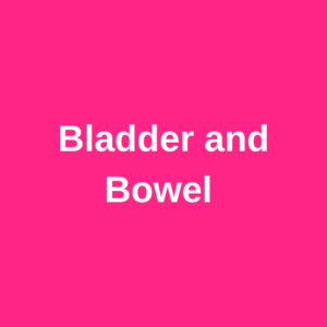 Bladder and Bowel